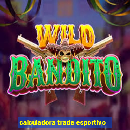 calculadora trade esportivo